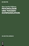 Psychologie und Massenkommunikation: Planung, Durchführung und Analyse öffentlicher Beeinflussung (De Gruyter Lehrbuch) (German Edition)
