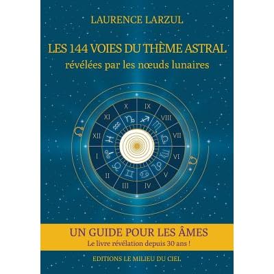 Les 144 Voies Du Theme Astral By Laurence Larzul
