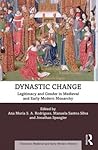 Dynastic Change: Legitimacy and Gender in Medieval and Early Modern Monarchy (Themes in Medieval and Early Modern History)