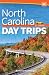 North Carolina Day Trips by Theme (Day Trip Series)