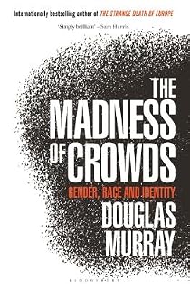 The Madness of Crowds by Douglas Murray