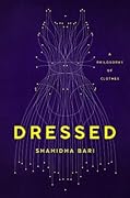 Dressed: A Philosophy of Clothes