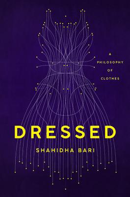 Dressed: A Philosophy of Clothes (Hardcover)