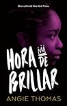 Hora de brillar by Angie Thomas