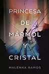 Princesa de Mármol Y Cristal by Malenka Ramos