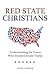 Red State Christians: Under...