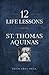 12 Life Lessons from St. Thomas Aquinas: Timeless Spiritual Wisdom for Our Turbulent Times
