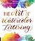 The Art of Watercolor Lettering: A Beginner's Step-by-Step Guide to Painting Modern Calligraphy and Lettered Art