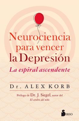 Neurociencia para vencer la depresión: La espiral ascendente (Spanish Edition)
