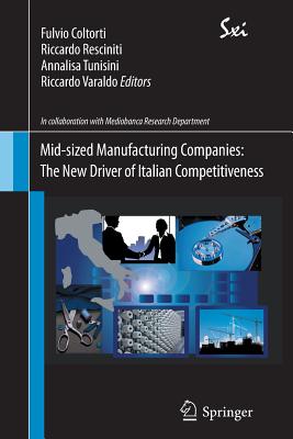 Mid-sized Manufacturing Companies: The New Driver of Italian Competitiveness (SxI - Springer for Innovation / SxI - Springer per l'Innovazione, 7)