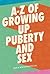 A-Z of Growing Up, Puberty ...
