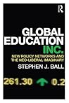 Global Policy Networks, Social Enterprise and Edu-Business: New Policy Networks and the Neoliberal Imaginary