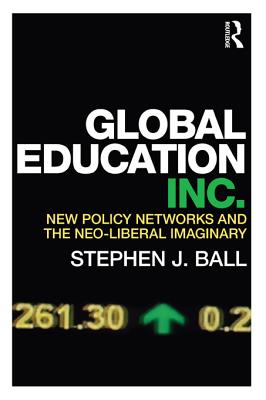 Global Policy Networks, Social Enterprise and Edu-Business: New Policy Networks and the Neoliberal Imaginary