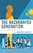 The Nazarbayev Generation: ...