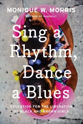 Sing a Rhythm, Dance a Blues: Education for the Liberation of Black and Brown Girls (Hardcover)