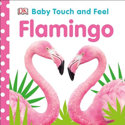 Baby Touch and Feel Flamingo (Board Book)