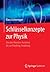 Schlüsselkonzepte zur Physik: Von den Newton-Axiomen bis zur Hawking-Strahlung (German Edition)