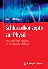 Schlüsselkonzepte zur Physik: Von den Newton-Axiomen bis zur Hawking-Strahlung (German Edition)