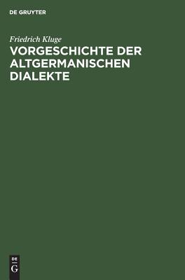 Vorgeschichte der altgermanischen Dialekte: Mit einem Anhang: Geschichte der gotischen Sprache