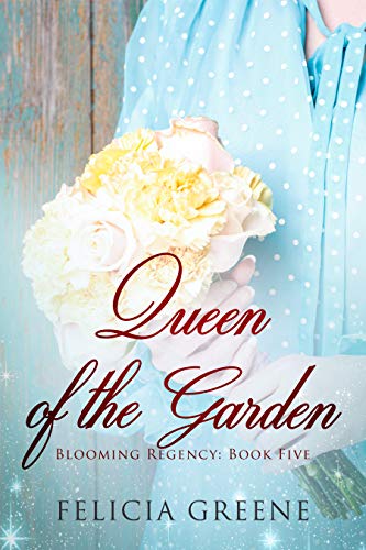 Queen of the Garden: Blooming Regency: Book Five (Kindle Edition)