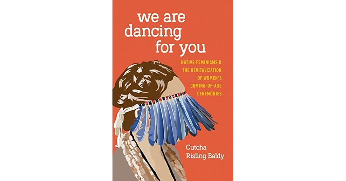 We Are Dancing for You Native Feminisms and the Revitalization