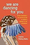 We Are Dancing for You by Cutcha Risling Baldy