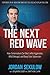 The Next Red Wave: How Conservatives Can Beat Leftist Aggression, RINO Betrayal & Deep State Subversion