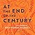 At the End of the Century: ...