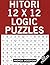 Hitori 12 X 12 Logic Puzzles: 252 Puzzles (Hitori Puzzle Books For Adults) (Volume 2)