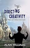 Directing Creativity: The Art of Innovation