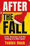 After the Fall: Crisis, Recovery and the Making of a New Spain