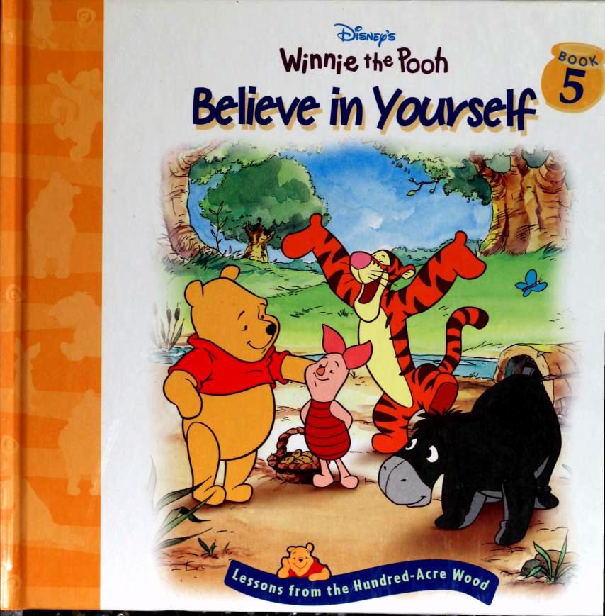Believe in Yourself (Lessons From the Hundred Acre Wood, Book 5; Disney's Winnie the Pooh)