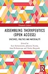 Assembling Therapeutics (Open Access): Cultures, Politics and Materiality (Therapeutic Cultures) Assembling Therapeutics (Open Access): Cultures, Politics and Materiality