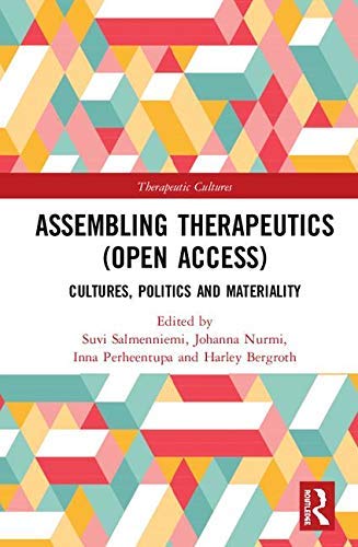 Assembling Therapeutics (Open Access): Cultures, Politics and Materiality (Therapeutic Cultures)