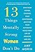 13 Things Mentally Strong Women Don't Do: Own Your Power, Channel Your Confidence, and Find Your Authentic Voice for a Life of Meaning and Joy