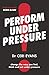 Perform Under Pressure