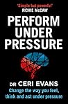 Perform Under Pressure by Ceri Evans