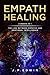 Empath Healing by J.P. Edwin
