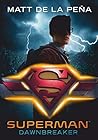 Superman – Dawnbreaker by Matt de la Peña
