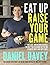 Eat Up, Raise Your Game: 100 easy, nutritious recipes to help you perform better on exercise days and rest days