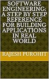 Software Engineering: A step by step reference for building Applications in Real World (Software Made Simple Book 1)