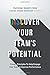 Discover Your Team's Potential: Proven Principles To Help Engage Your Team & Improve Performance