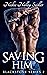 Saving Him by Nickie Nalley Seidler