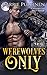 Werewolves Only by Carrie Pulkinen