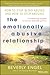 The Emotionally Abusive Relationship: How to Stop Being Abused and How to Stop Abusing