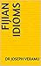 Fijian Idioms by Joseph Veramu