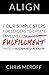 Align: Four Simple Steps for Leaders to Create Employee Fulfillment Through Alignment Leadership