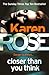 Closer Than You Think by Karen Rose