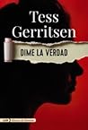 Dime la verdad by Tess Gerritsen