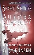 Short Stories of Aurora Rhapsody: The Complete Collection
